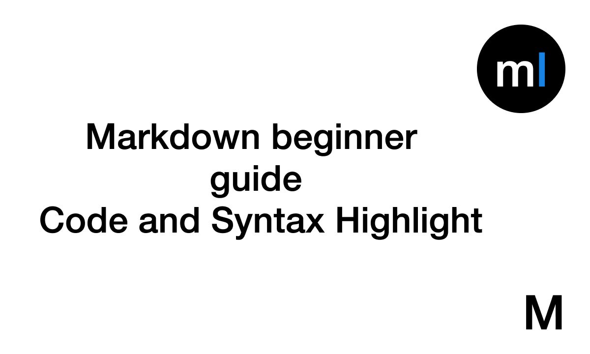 Markdown beginner  guide  Code and Syntax Highlight