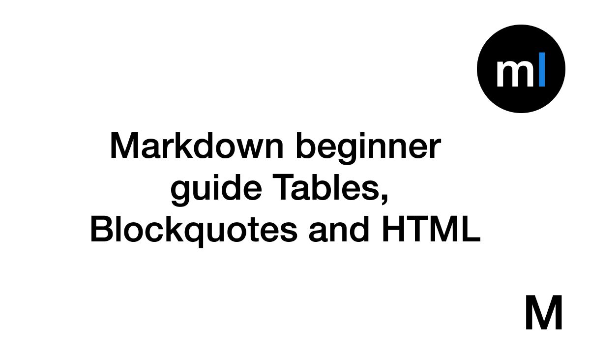 Markdown beginner  guide  Tables, Blockquotes and HTML
